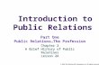 Part One Public Relations…The Profession Chapter 2 A Brief History of Public Relations Lesson 2A Introduction to Public Relations © 2004 The McGraw-Hill.