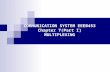 COMMUNICATION SYSTEM EEEB453 Chapter 7(Part I) MULTIPLEXING.