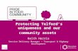 Protecting Telford’s uniqueness and our community assets Keith Harris Service Delivery Manager – Transport & Highway Development.