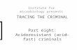 TRACING THE CRIMINAL Part eight: Acidoresistant (acid-fast) criminals Institute for microbiology presents