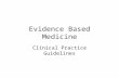 Evidence Based Medicine Clinical Practice Guidelines.