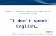 CREST Cultural Respect Encompassing Simulation Training Module 3 – Effective communication when English Proficiency is low “I don’t speak English…”