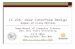 CS 235: User Interface Design August 25 Class Meeting Department of Computer Science San Jose State University Fall 2014 Instructor: Ron Mak mak.
