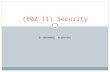 BY MOHAMMED ALQAHTANI (802.11) Security. What is 802.11 ? IEEE 802.11 is a set of standards carrying out WLAN computer communication in frequency bands.