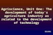 Agriscience, Unit One: The development of today’s agriculture industry as related to the development of technology 681001.