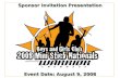 Event Date: August 9, 2008 Sponsor Invitation Presentation