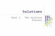 Solutions Part I: The Solution Process. Solution: