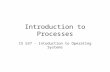Introduction to Processes CS 537 - Intoduction to Operating Systems.
