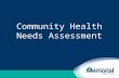 Community Health Needs Assessment. CHNA Phase Implementation Strategy Phase Assess Conduct Community Health Needs Assessment (CHNA) Prioritize Review.