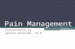 Pain Management Presentation by: Harold Gottlieb, Ph.D.