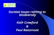 Societal issues relating to biodiversity Kath Crawford & Paul Beaumont.