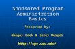 Sponsored Program Administration Basics Presented by: Shegay Cook & Corey Burger