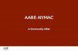 AABE-NYMAC A Community Affair 1. AABE- NYMAC 2 Committed to fully engaging with the communities in our area by participating in community projects and.