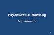 Psychiatric Nursing Schizophrenia 1. Features of Schizophrenia Prevalence in U.S. is 1.1%. Average onset is late teens to early twenties, but can be as.