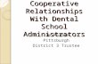 Building Cooperative Relationships With Dental School Administrators Jim Martin Pittsburgh District 3 Trustee.