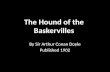 The Hound of the Baskervilles By Sir Arthur Conan Doyle Published 1902.