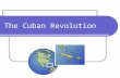 The Cuban Revolution. Background Info… Cuba gained its independence from Spain in 1898. In the 1900s, Cuba’s wealth was controlled by American companies.