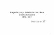 Regulatory Administrative Institutions MPA 517 Lecture-17 1.