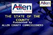 THE STATE OF THE COUNTY Presented by ALLEN COUNTY COMMISSIONERS Presented by ALLEN COUNTY COMMISSIONERS.