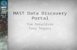 Dec 2, 2014 MAST Data Discovery Portal Tom Donaldson Tony Rogers.