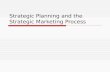 Strategic Planning and the Strategic Marketing Process.
