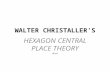 WALTER CHRISTALLER’S HEXAGON CENTRAL PLACE THEORY 06 #2.