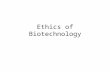 Ethics of Biotechnology. CLONING What is CLONING? Creating new and identical organisms using biotechnology.