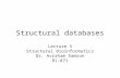 Structural databases Lecture 5 Structural Bioinformatics Dr. Avraham Samson 81-871.