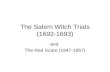 The Salem Witch Trials (1692-1693) and The Red Scare (1947-1957)