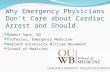 Why Emergency Physicians Don’t Care about Cardiac Arrest and Should. Robert Swor, DO Professor, Emergency Medicine Oakland University William Beaumont.
