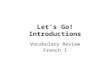Let’s Go! Introductions Vocabulary Review French I.