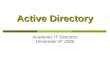 Active Directory Academic IT Directors December 6 th 2005.