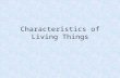 Characteristics of Living Things Cues Characteristics of Living organisms Organization Growth and Development Respond to Environment Reproduce Needs.