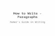 How to Write - Paragraphs Hamer’s Guide on Writing.