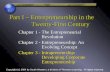 Part I – Entrepreneurship in the Twenty-First Century Chapter 1 - The Entrepreneurial Revolution Chapter 2 - Entrepreneurship: An Evolving Concept Chapter.