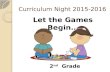 Curriculum Night 2015-2016 Let the Games Begin… 2 nd Grade.