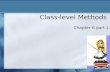 Class-level Methods Chapter 6 part 1. Classes and Objects Classes o In Alice, classes are predefined as 3D models Objects o An object is an instance of.