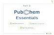 PubChem—Substance, Compound, BioAssay Part 3: Essentials.
