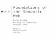 Foundations of the Semantic Web Rocky Dunlap College of Computing Georgia Tech Advisors: Spencer Rugaber Leo Mark.