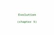 Evolution (chapter 5). Evolution “Nothing in biology makes sense, except in the light of evolution”…… –Theodosius Dobzhansky (1973) In the U.S. alone,