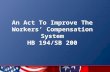 1 An Act To Improve The Workers’ Compensation System HB 194/SB 200.