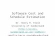 Software Cost and Schedule Estimation Dr. Harry R. Erwin University of Sunderland.