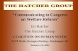 “Communicating to Congress on Welfare Reform” Ed Hatcher The Hatcher Group COALITION ON HUMAN NEEDS TANF Media Strategies Meeting—Washington, DC January.