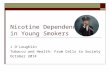 Nicotine Dependence in Young Smokers J O’Loughlin Tobacco and Health: From Cells to Society October 2014.