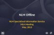 NLM Offline NLM Specialized Information Service MLA Meeting May, 2013.