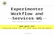 Experimenter Workflow and Services WG Global Environment for Networked Innovation GENI Engineering Conference (GEC)  Clearing house for all.