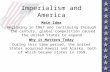 Imperialism and America Main Idea Beginning in 1867 and continuing through the century, global competition caused the United States to expand. Why it Matters.