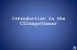 Introduction to the CSImageViewer. CSImageViewer classes 1.MainProgram 2.CSImageViewer 3.ImageData 4.GrayImageData 5.ColorImageData 6.pnmHelper 7.Timer.