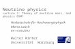 Neutrino physics Lecture 2: Theory of neutrino mass, and physics BSM? Herbstschule für Hochenergiephysik Maria Laach 04-14.09.2012 Walter Winter Universität.