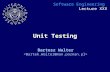 Unit Testing Bartosz Walter Software Engineering Lecture XXX.
